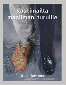 Ebook Kaskimailta maailman turuille di Urho Roivanen edito da Books on Demand