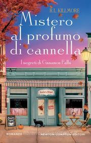 Ebook Mistero al profumo di cannella di R.L. Killmore edito da Newton Compton Editori