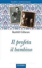 Ebook Il profeta e il bambino di Kahlil Gibran edito da La Scuola