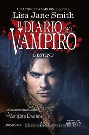 Ebook Il diario del vampiro. Destino di Jane Lisa Smith edito da Newton Compton Editori