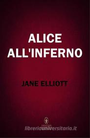 Ebook Alice all'inferno di Jane Elliott edito da Newton Compton Editori