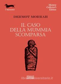 Ebook Il caso della mummia scomparsa di Dermot Morrah edito da Polillo Editore