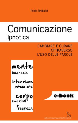 Ebook Comunicazione Ipnotica di Sinibaldi Fabio edito da FerrariSinibaldi