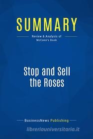 Ebook Summary: Stop and Sell the Roses di BusinessNews Publishing edito da Business Book Summaries