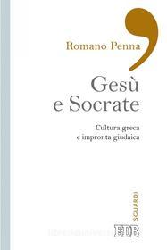 Ebook Gesù e Socrate di Romano Penna edito da EDB - Edizioni Dehoniane Bologna