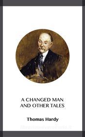 Ebook A Changed Man and Other Tales di Thomas Hardy edito da Blackmore Dennett