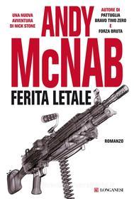 Ebook Ferita letale di Andy McNab edito da Longanesi