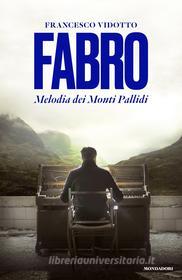 Ebook Fabro. Melodia dei Monti Pallidi di Vidotto Francesco edito da Mondadori
