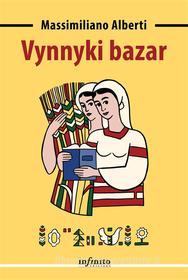 Ebook Vynnyki bazar di Massimiliano Alberti edito da Infinito Edizioni