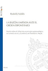 Ebook La Razón limitada ante el orden espontáneo di Rodolfo Valdés edito da EDUSC
