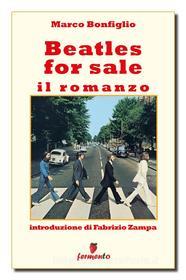 Ebook Beatles for sale - Il romanzo di Marco Bonfiglio edito da Fermento