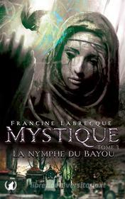 Ebook Mystique - Tome 3 di Francine Labrecque edito da Art en Mots Éditions