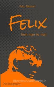 Ebook Felix di Felix Jan Altmann edito da Books on Demand