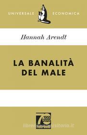 Ebook La banalità del male di Hannah Arendt edito da Feltrinelli Editore