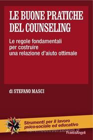 Ebook Le buone pratiche del counseling. di Stefano Masci edito da Franco Angeli Edizioni