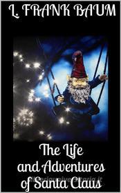 Ebook The Life and Adventures of Santa Claus di L. Frank Baum edito da Books on Demand