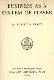 Ebook Business as a System of Power di Robert A. Brady edito da MPS Unified Publishing