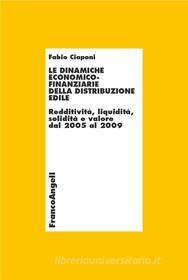 Ebook Le dinamiche economico-finanziarie della distribuzione edile. Redditività, liquidità, solidità e valore dal 2005 al 2009 di Fabio Ciaponi edito da Franco Angeli Edizioni