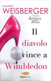 Ebook Il diavolo vince a Wimbledon di Weisberger Lauren edito da Piemme