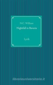 Ebook Nightfall in Bavaria di N.C. William edito da Books on Demand