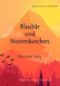 Ebook Blaubär und Nussmäuschen di Patrick Frühwirth edito da Books on Demand