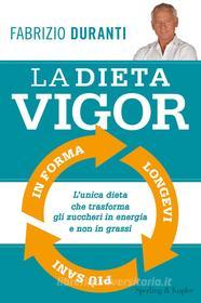 Ebook La dieta Vigor di Duranti Fabrizio edito da Sperling & Kupfer