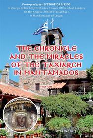 Ebook The Chronicle and the Miracles of the Taxiarch in Mantamados di Efstratios Dissos edito da Efstratios Dissos