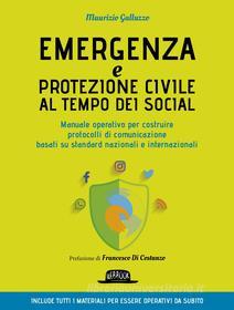 Ebook Emergenza e protezione civile al tempo dei social - Manuale operativo per costruire protocolli di comunicazione di Maurizio Galluzzo edito da Dario Flaccovio Editore