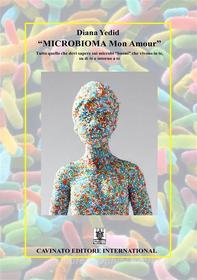 Ebook Microbioma "  Mon Amour " di Diana Yedid edito da Cavinato Editore
