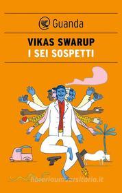 Ebook I sei sospetti di Vikas Swarup edito da Guanda