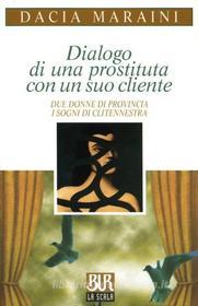 Ebook Dialogo di una prostituta con un suo cliente di Maraini Dacia edito da BUR