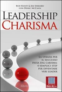 Ebook Leadership charisma di Bud Haney, Jim Sirbasku, Deirik McCann edito da Scuola di Palo Alto