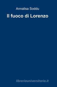 Ebook Il fuoco di Lorenzo di Soddu Annalisa edito da ilmiolibro self publishing