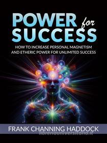 Ebook POWER FOR SUCCESS di Frank Channing Haddock edito da Stargatebook