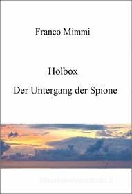 Ebook Holbox - Der Untergang Der Spione di Franco Mimmi edito da Babelcube Inc.
