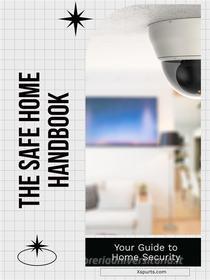 Ebook The Safe Home Handbook di Jaxon R. edito da Shuttle Systems