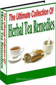 Ebook Herbal Tea Remedies di Ouvrage Collectif edito da Ouvrage Collectif
