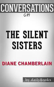 Ebook The Silent Sister: A Novel By Diane Chamberlain??????? | Conversation Starters di Daily Books edito da Daily Books