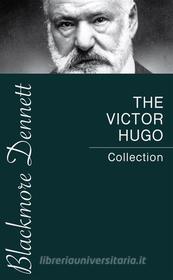 Ebook The Victor Hugo Collection di Victor Hugo edito da Blackmore Dennett