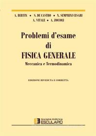 Ebook Problemi di Fisica Generale. Meccanica e Termodinamica di Antonio Bertin, Antonio Vitale, S. De Castro, Nicola Semprini Cesari, Antonio Zoccoli edito da Società Editrice Esculapio