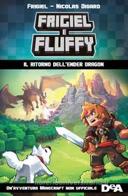 Ebook Frigiel e Fluffy. Il ritorno dell'Ender Dragon di Frigiel, Nicolas Digard edito da De Agostini