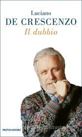 Ebook Il dubbio di De Crescenzo Luciano edito da Mondadori