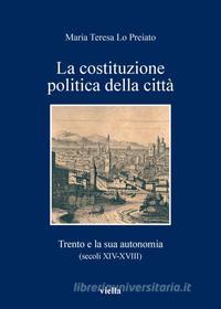 Ebook La costituzione politica della città di Maria Teresa Lo Preiato edito da Viella Libreria Editrice