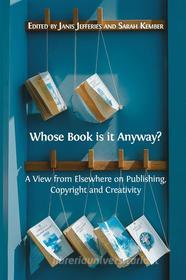 Ebook Whose Book is it Anyway? di Janis Jefferies, Sarah Kember edito da Open Book Publishers