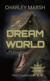 Ebook Dream World di Charley Marsh edito da Timberdoodle Press