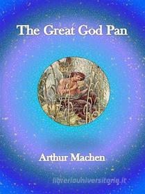 Ebook The Great God Pan di Arthur Machen edito da Arthur Machen