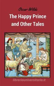 Ebook The Happy Prince and Other Tales di Oscar Wilde edito da Oscar Wilde