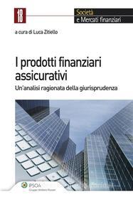 Ebook I prodotti finanziari assicurativi di Zitiello Luca edito da Ipsoa