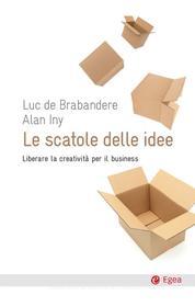 Ebook Le scatole delle idee di Luc de Brabandere, Alain Iny edito da Egea