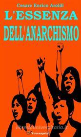 Ebook L'essenza dell'anarchismo di Cesare Enrico Aroldi edito da Youcanprint